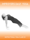 Improvers Daily Yoga (MP3): 5 X 15 minute daily yoga classes